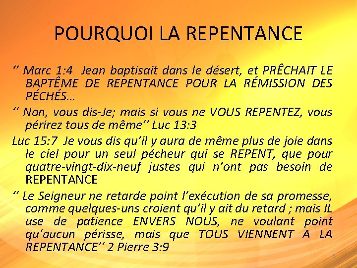 POURQUOI LA REPENTANCE ‘’ Marc 1: 4 Jean baptisait dans le désert, et PRÊCHAIT