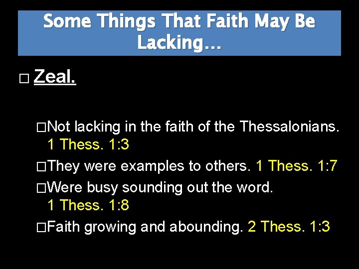 Some Things That Faith May Be Lacking… � Zeal. �Not lacking in the faith