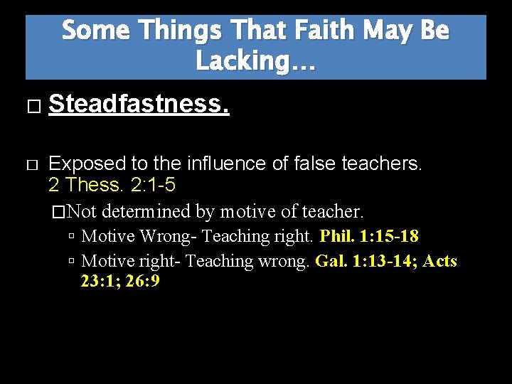 Some Things That Faith May Be Lacking… � � Steadfastness. Exposed to the influence