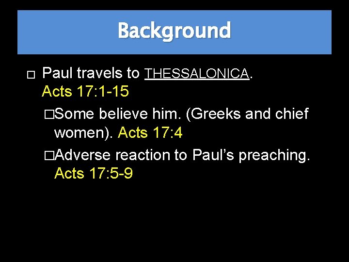 Background � Paul travels to THESSALONICA. Acts 17: 1 -15 �Some believe him. (Greeks