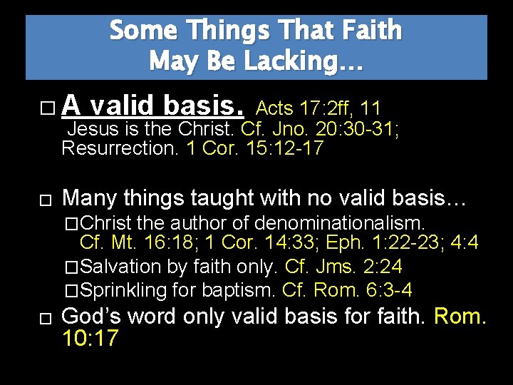 Some Things That Faith May Be Lacking… �A valid basis. Acts 17: 2 ff,