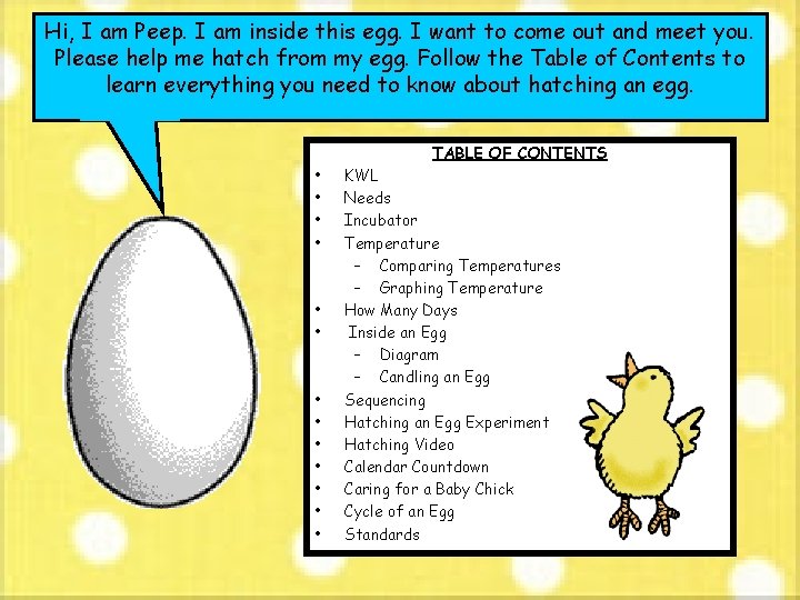 Hi, I am Peep. I am inside this egg. I want to come out