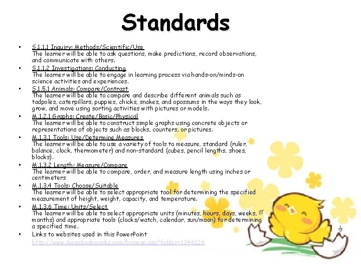 Standards • • • S. 1. 1. 1 Inquiry: Methods/Scientific/Use The learner will be