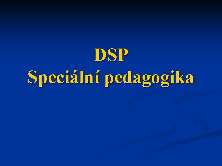 DSP Speciální pedagogika 
