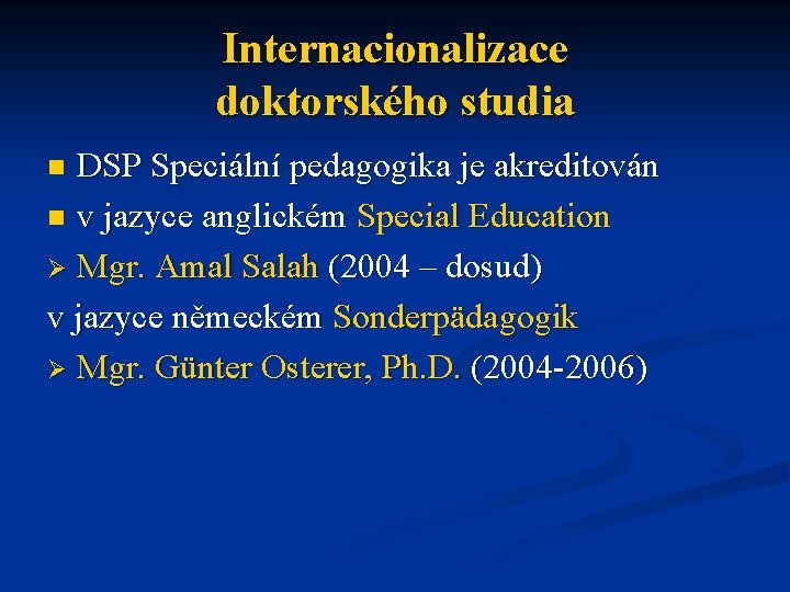 Internacionalizace doktorského studia DSP Speciální pedagogika je akreditován n v jazyce anglickém Special Education