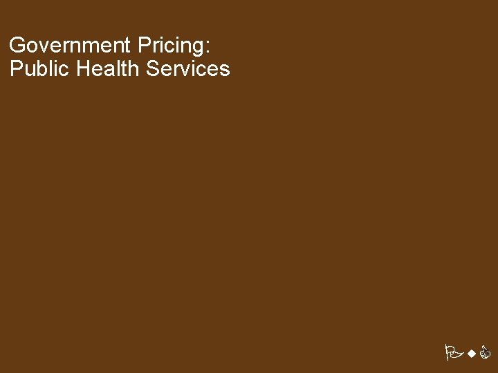 Government Pricing: Public Health Services Pw. C 21 