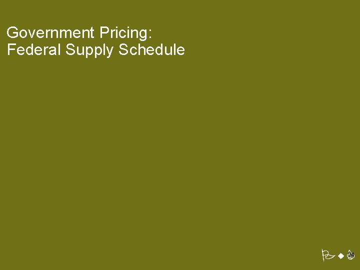 Government Pricing: Federal Supply Schedule Pw. C 24 