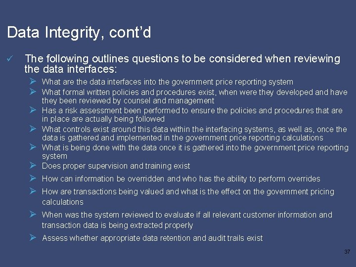 Data Integrity, cont’d ü The following outlines questions to be considered when reviewing the