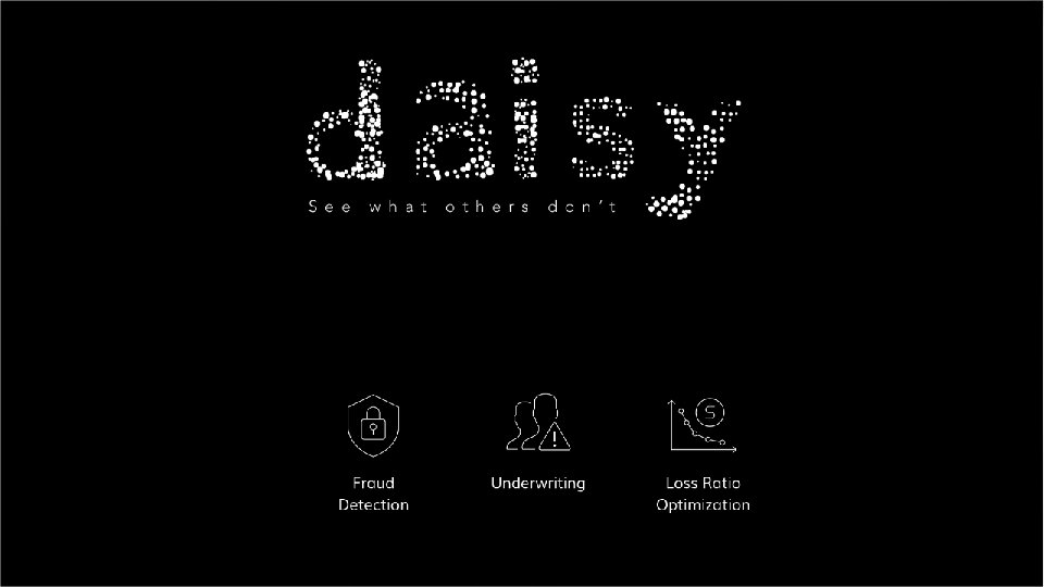 Copyright © 2019 Daisy Intelligence Corporation. All rights reserved. Private & Confidential. AI done