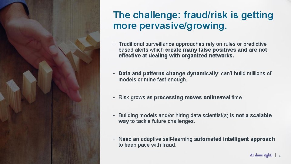 The challenge: fraud/risk is getting more pervasive/growing. • Traditional surveillance approaches rely on rules