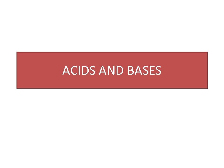 ACIDS AND BASES 