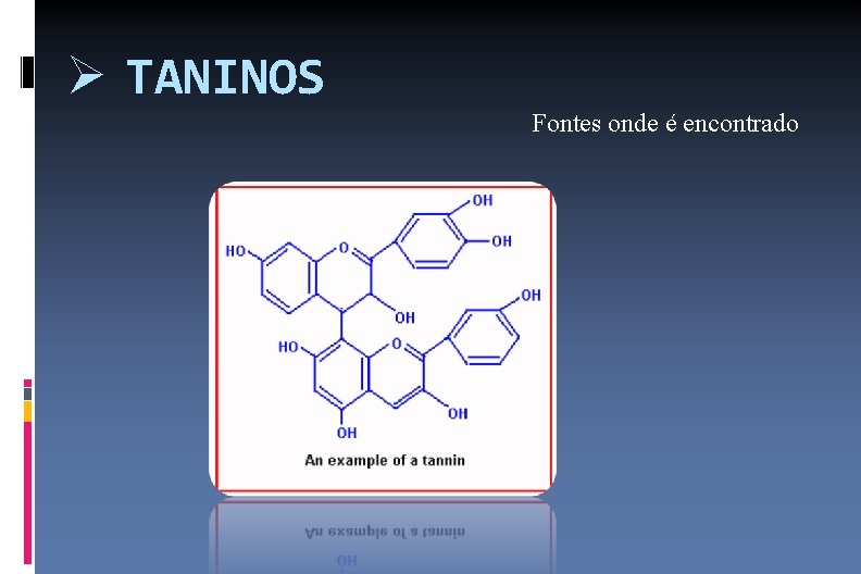  TANINOS Fontes onde é encontrado 