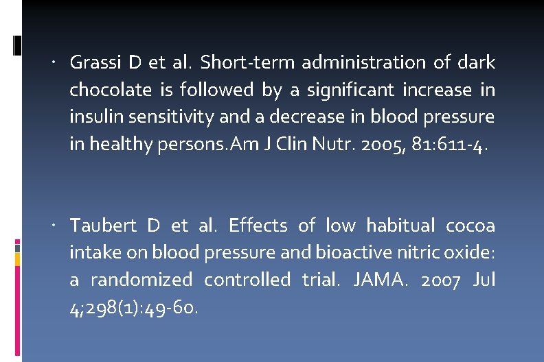  Grassi D et al. Short-term administration of dark chocolate is followed by a