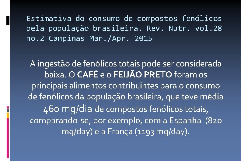 Estimativa do consumo de compostos fenólicos pela população brasileira. Rev. Nutr. vol. 28 no.