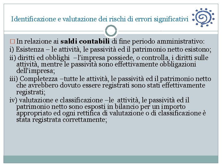  Identificazione e valutazione dei rischi di errori significativi � In relazione ai saldi