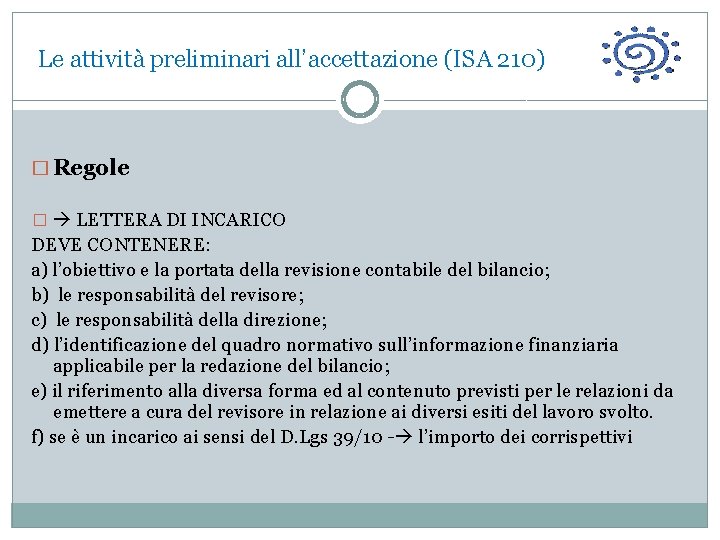  Le attività preliminari all’accettazione (ISA 210) � Regole � LETTERA DI INCARICO DEVE