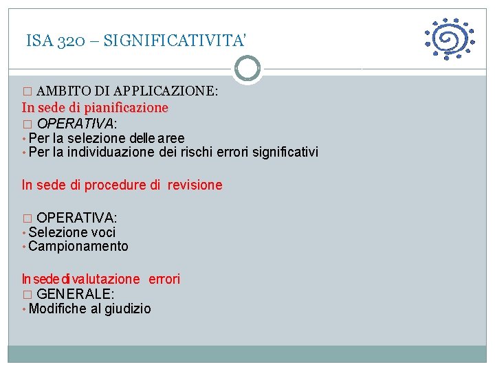  ISA 320 – SIGNIFICATIVITA’ � AMBITO DI APPLICAZIONE: In sede di pianificazione �