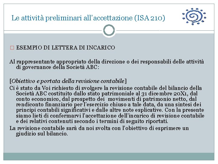  Le attività preliminari all’accettazione (ISA 210) � ESEMPIO DI LETTERA DI INCARICO Al