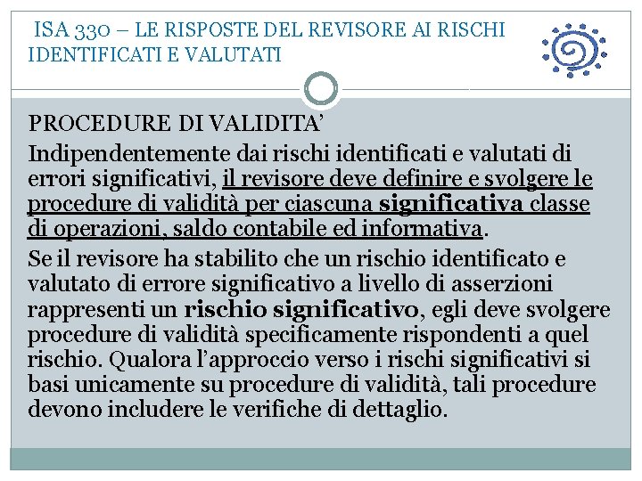  ISA 330 – LE RISPOSTE DEL REVISORE AI RISCHI IDENTIFICATI E VALUTATI PROCEDURE