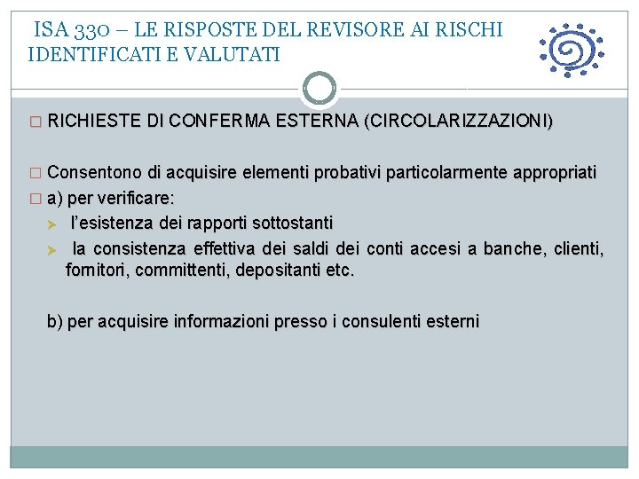  ISA 330 – LE RISPOSTE DEL REVISORE AI RISCHI IDENTIFICATI E VALUTATI �