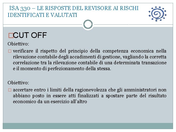  ISA 330 – LE RISPOSTE DEL REVISORE AI RISCHI IDENTIFICATI E VALUTATI �CUT