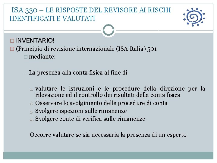  ISA 330 – LE RISPOSTE DEL REVISORE AI RISCHI IDENTIFICATI E VALUTATI �