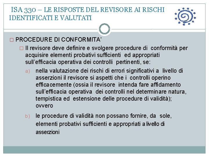  ISA 330 – LE RISPOSTE DEL REVISORE AI RISCHI IDENTIFICATI E VALUTATI �