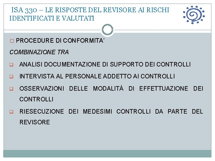  ISA 330 – LE RISPOSTE DEL REVISORE AI RISCHI IDENTIFICATI E VALUTATI �