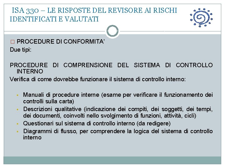  ISA 330 – LE RISPOSTE DEL REVISORE AI RISCHI IDENTIFICATI E VALUTATI �