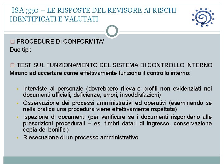  ISA 330 – LE RISPOSTE DEL REVISORE AI RISCHI IDENTIFICATI E VALUTATI �