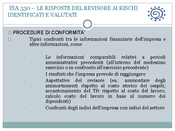  ISA 330 – LE RISPOSTE DEL REVISORE AI RISCHI IDENTIFICATI E VALUTATI �