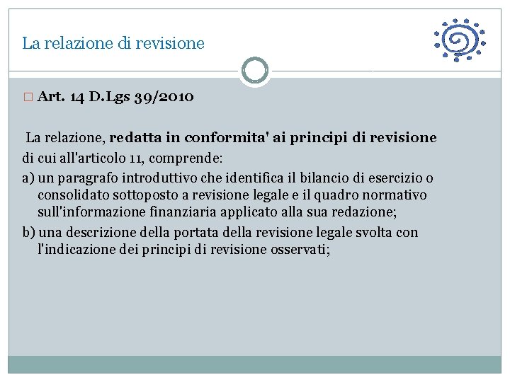 La relazione di revisione � Art. 14 D. Lgs 39/2010 La relazione, redatta in