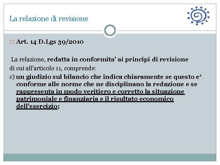 La relazione di revisione � Art. 14 D. Lgs 39/2010 La relazione, redatta in