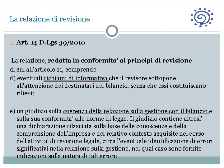 La relazione di revisione � Art. 14 D. Lgs 39/2010 La relazione, redatta in