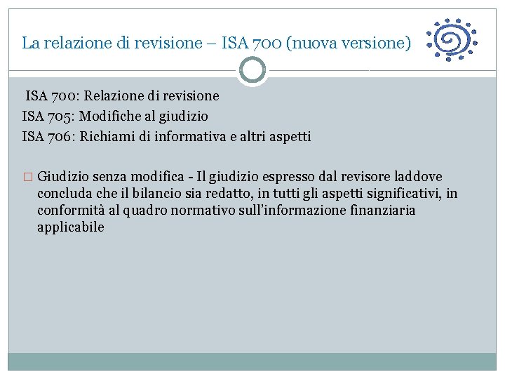 La relazione di revisione – ISA 700 (nuova versione) ISA 700: Relazione di revisione