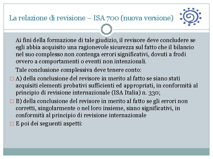 La relazione di revisione – ISA 700 (nuova versione) Ai fini della formazione di