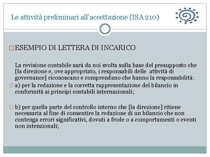  Le attività preliminari all’accettazione (ISA 210) � ESEMPIO DI LETTERA DI INCARICO La