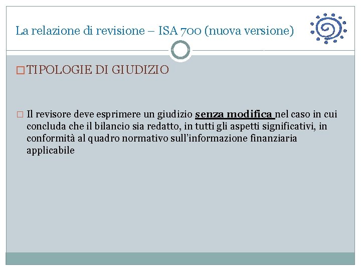 La relazione di revisione – ISA 700 (nuova versione) � TIPOLOGIE DI GIUDIZIO �