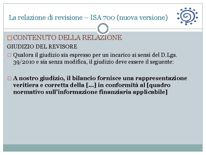 La relazione di revisione – ISA 700 (nuova versione) � CONTENUTO DELLA RELAZIONE GIUDIZIO