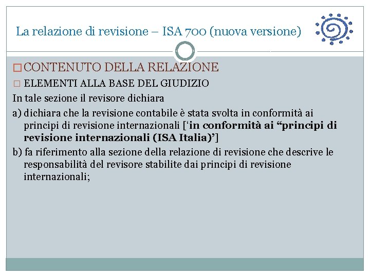 La relazione di revisione – ISA 700 (nuova versione) � CONTENUTO DELLA RELAZIONE �