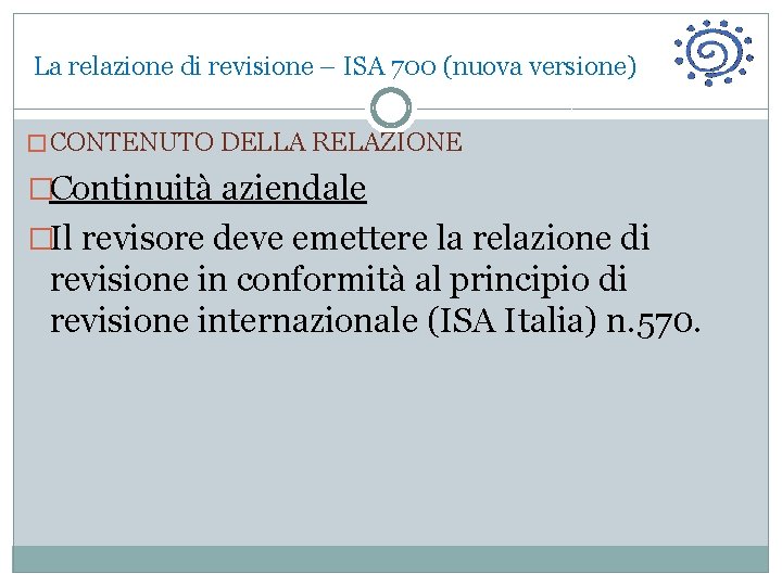 La relazione di revisione – ISA 700 (nuova versione) � CONTENUTO DELLA RELAZIONE �Continuità