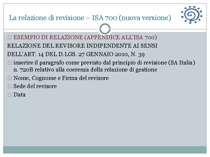 La relazione di revisione – ISA 700 (nuova versione) � ESEMPIO DI RELAZIONE (APPENDICE