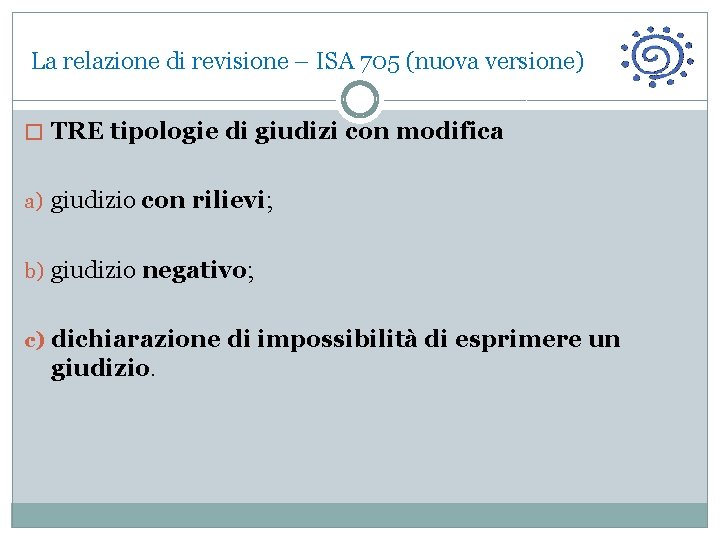 La relazione di revisione – ISA 705 (nuova versione) � TRE tipologie di giudizi