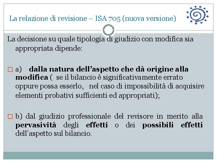 La relazione di revisione – ISA 705 (nuova versione) La decisione su quale tipologia