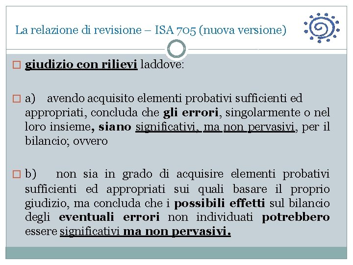 La relazione di revisione – ISA 705 (nuova versione) � giudizio con rilievi laddove: