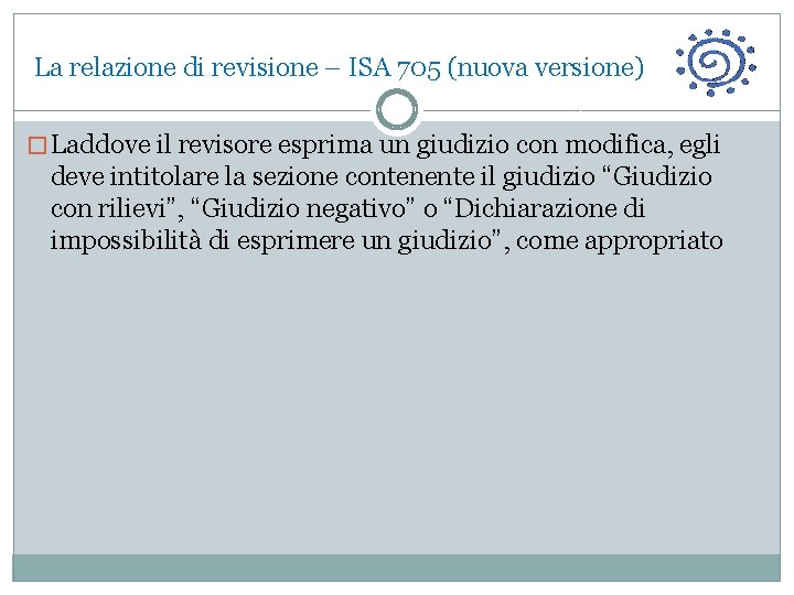 La relazione di revisione – ISA 705 (nuova versione) � Laddove il revisore esprima