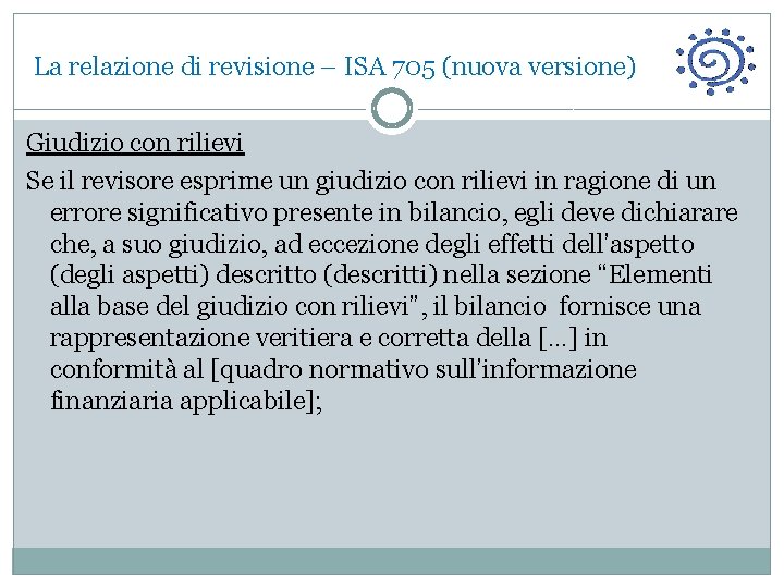 La relazione di revisione – ISA 705 (nuova versione) Giudizio con rilievi Se il