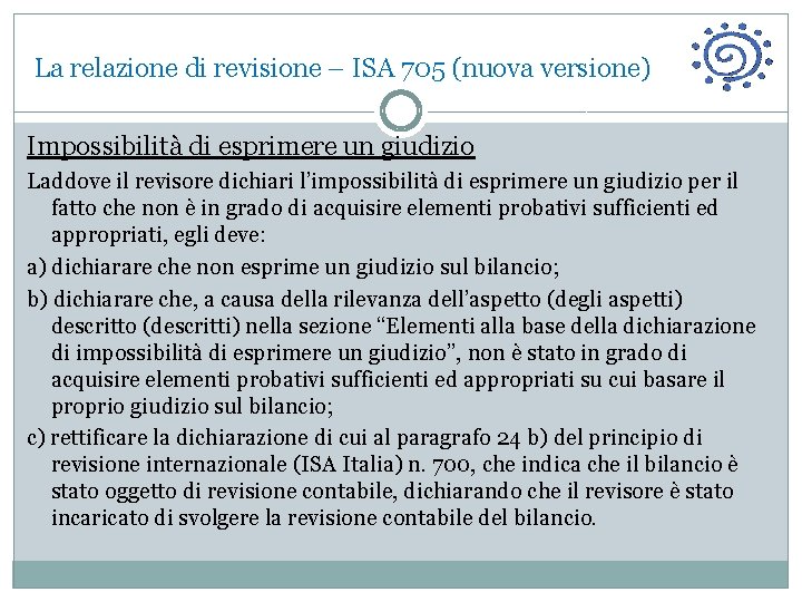 La relazione di revisione – ISA 705 (nuova versione) Impossibilità di esprimere un giudizio