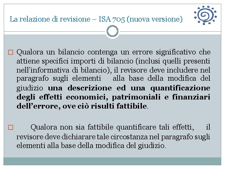 La relazione di revisione – ISA 705 (nuova versione) � Qualora un bilancio contenga