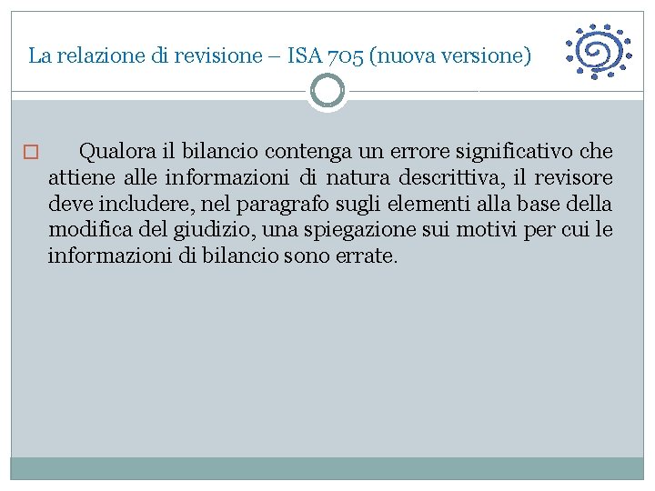 La relazione di revisione – ISA 705 (nuova versione) � Qualora il bilancio contenga